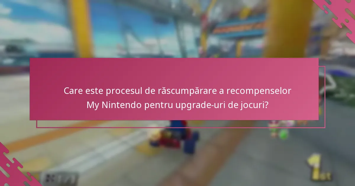 Cine este eligibil pentru recompensele My Nintendo pentru upgrade-uri de jocuri?