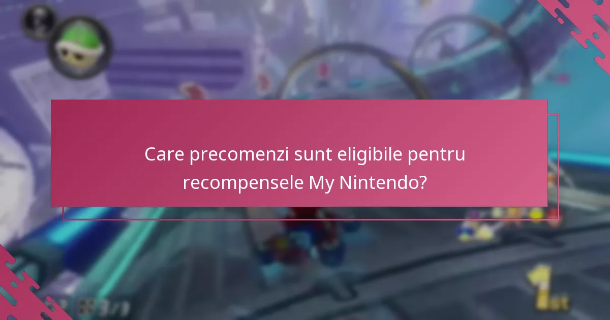 Care precomenzi sunt eligibile pentru recompensele My Nintendo?