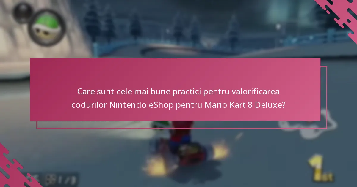 Cât de frecvent pot fi utilizate codurile Nintendo eShop pentru Mario Kart 8 Deluxe?