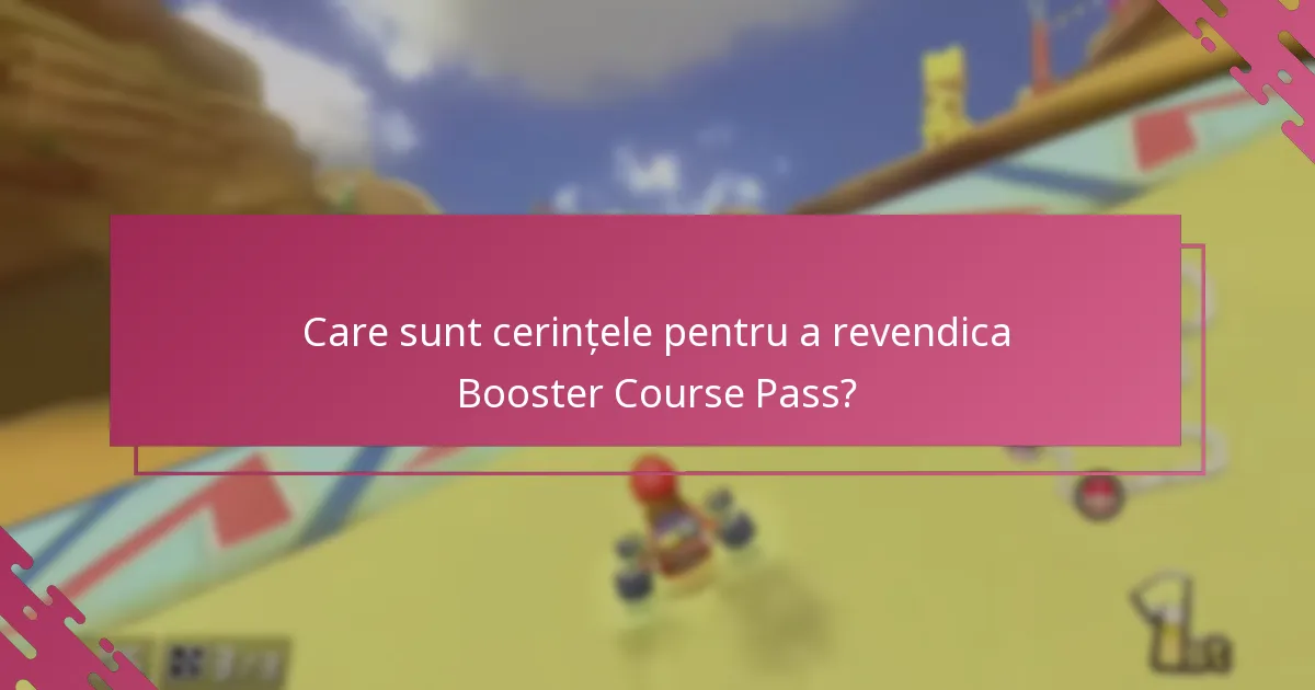 Care sunt cerințele pentru a revendica Booster Course Pass?