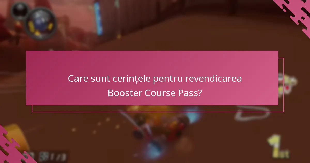 Care sunt cerințele pentru revendicarea Booster Course Pass?