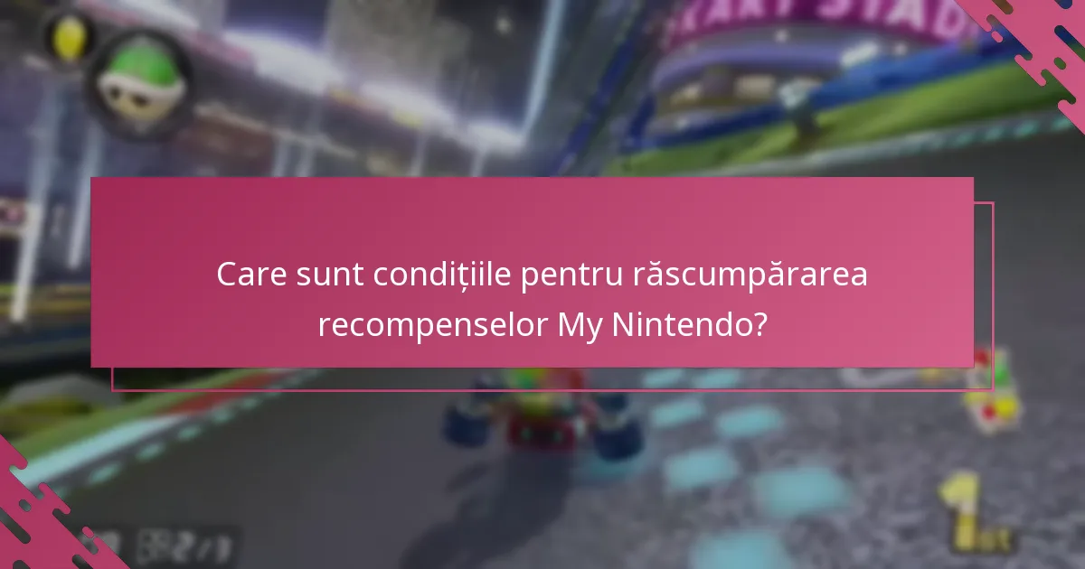 Care sunt condițiile pentru răscumpărarea recompenselor My Nintendo?