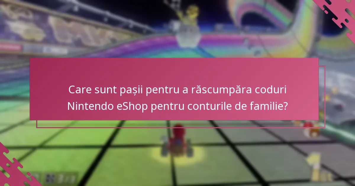 Care sunt limitele privind răscumpărarea codurilor pentru conturile de familie?