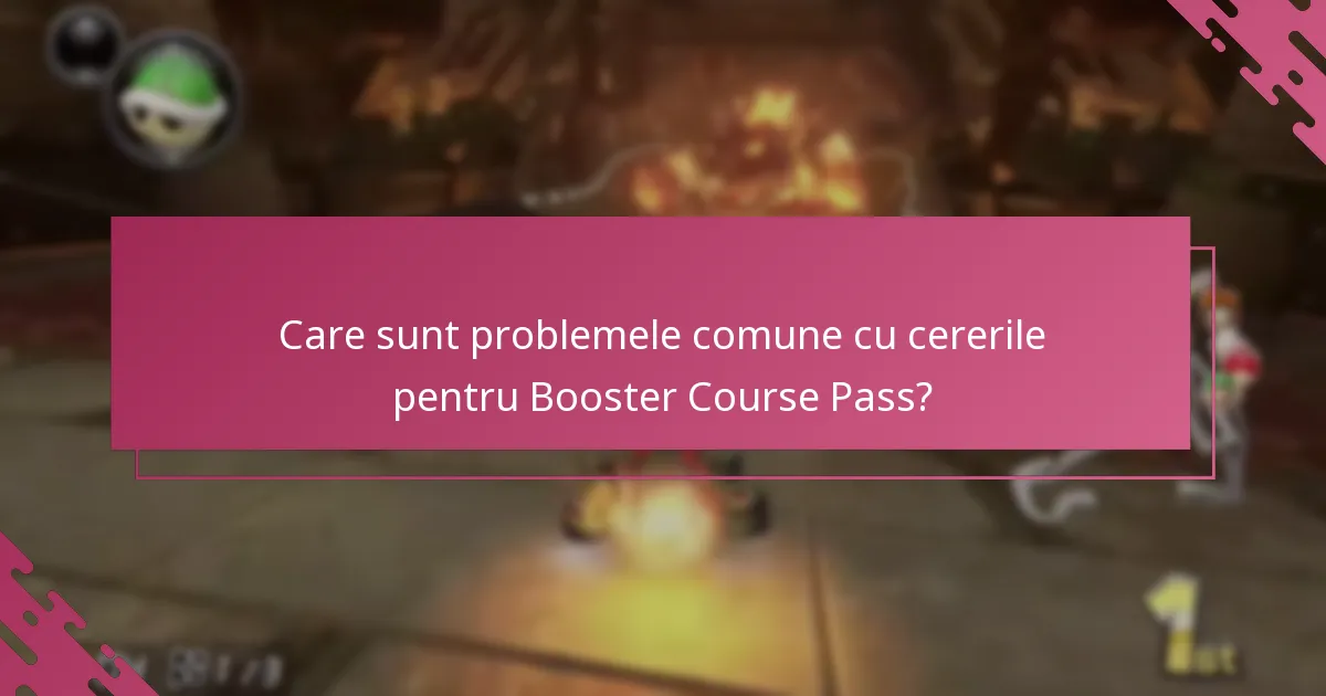 Cum pot depana problemele cu cererile pentru Booster Course Pass?