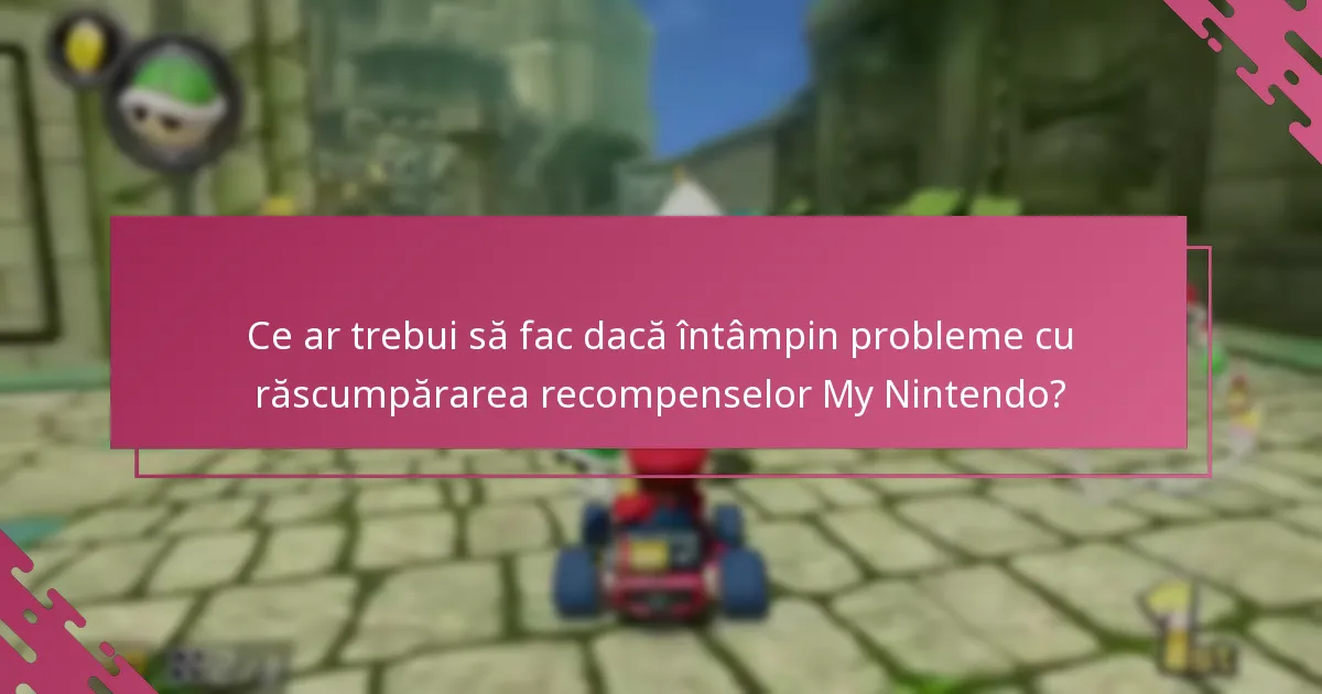 Ce ar trebui să fac dacă întâmpin probleme cu răscumpărarea recompenselor My Nintendo?