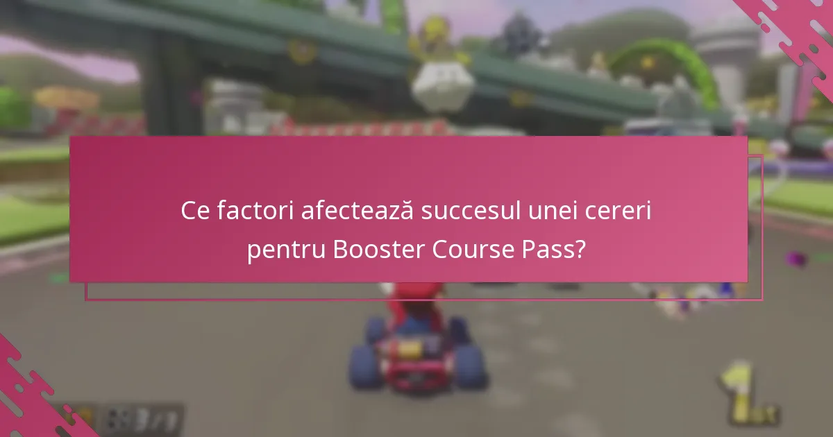 Ce factori afectează succesul unei cereri pentru Booster Course Pass?