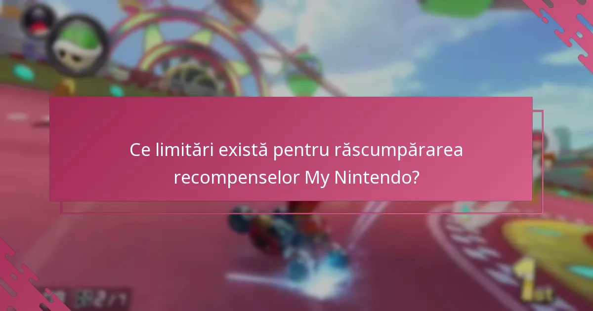 Ce limitări există pentru răscumpărarea recompenselor My Nintendo?