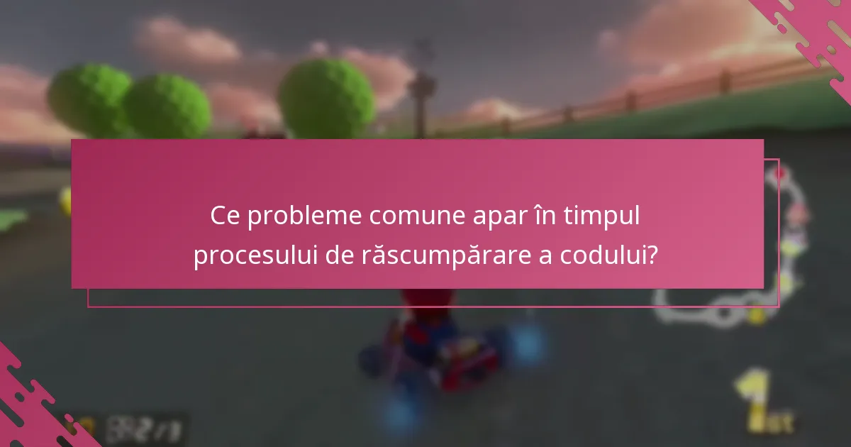 Ce probleme comune apar în timpul procesului de răscumpărare a codului?